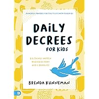 Daily Decrees for Kids: Big Things Happen When Kids Pray God's Promises Daily Decrees for Kids: Big Things Happen When Kids Pray God's Promises Paperback Audible Audiobook Kindle