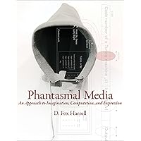 Phantasmal Media: An Approach to Imagination, Computation, and Expression (Mit Press) Phantasmal Media: An Approach to Imagination, Computation, and Expression (Mit Press) Hardcover