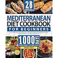 The Mediterranean Diet Cookbook For Beginners: A Truly Healthy Approach To Life & Food To Respect Your Health By Building Mediterranean Habits With ... Recipes 28-Day Meal Plan (Rachel's Cookbooks) The Mediterranean Diet Cookbook For Beginners: A Truly Healthy Approach To Life & Food To Respect Your Health By Building Mediterranean Habits With ... Recipes 28-Day Meal Plan (Rachel's Cookbooks) Paperback