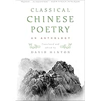 Classical Chinese Poetry: An Anthology Classical Chinese Poetry: An Anthology Kindle Paperback