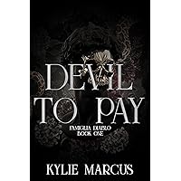 Devil to Pay: An Arranged Marriage Demon Mafia Dark Romance (Famiglia Diablo Book 1) Devil to Pay: An Arranged Marriage Demon Mafia Dark Romance (Famiglia Diablo Book 1) Kindle
