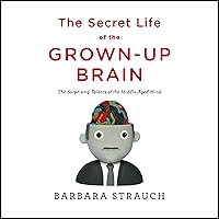 The Secret Life of the Grown-Up Brain: The Surprising Talents of the Middle-Aged Mind The Secret Life of the Grown-Up Brain: The Surprising Talents of the Middle-Aged Mind Audible Audiobook Hardcover Kindle Paperback