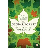 The Global Forest: Forty Ways Trees Can Save Us