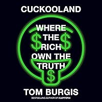 Cuckooland: Where the Rich Own the Truth Cuckooland: Where the Rich Own the Truth Audible Audiobook Paperback Kindle Hardcover