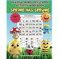 SPRING HAS SPRUNG- Playful Minds Preschool Activity Workbook: Counting, Addition, Subtraction and More for Ages 3-5 SPRING HAS SPRUNG- Playful Minds Preschool Activity Workbook: Counting, Addition, Subtraction and More for Ages 3-5 Paperback