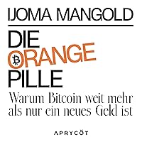 Die orange Pille: Warum Bitcoin weit mehr als nur ein neues Geld ist Die orange Pille: Warum Bitcoin weit mehr als nur ein neues Geld ist Audible Audiobook Kindle Hardcover