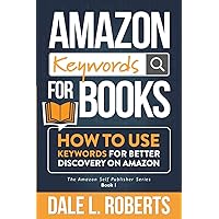 Amazon Keywords for Books: How to Use Keywords for Better Discovery on Amazon (The Amazon Self Publisher) Amazon Keywords for Books: How to Use Keywords for Better Discovery on Amazon (The Amazon Self Publisher) Paperback Kindle Audible Audiobook Hardcover