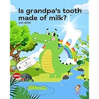 Is grandpa's tooth made of milk?