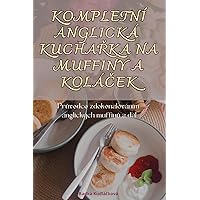 Kompletní Anglická KuchaŘka Na Muffiny a KoláČek (Czech Edition)