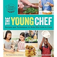 The Young Chef: Recipes and Techniques for Kids Who Love to Cook The Young Chef: Recipes and Techniques for Kids Who Love to Cook Paperback Kindle