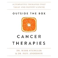 Outside the Box Cancer Therapies: Alternative Therapies That Treat and Prevent Cancer Outside the Box Cancer Therapies: Alternative Therapies That Treat and Prevent Cancer Kindle Paperback Hardcover