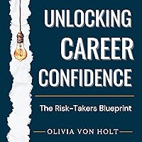 Unlocking Career Confidence: The Risk-Takers Blueprint Unlocking Career Confidence: The Risk-Takers Blueprint Audible Audiobook Paperback Kindle