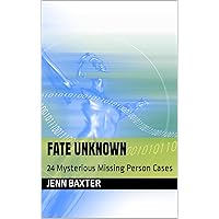 Fate Unknown: 24 Mysterious Missing Person Cases (Missing Person Cases From Across America) Fate Unknown: 24 Mysterious Missing Person Cases (Missing Person Cases From Across America) Kindle Paperback