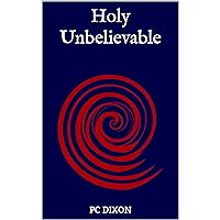 Holy Unbelievable Holy Unbelievable Kindle Paperback