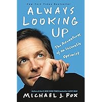 Always Looking Up: The Adventures of an Incurable Optimist Always Looking Up: The Adventures of an Incurable Optimist Kindle Audible Audiobook Paperback Hardcover Audio CD