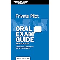 Private Pilot Oral Exam Guide: Comprehensive preparation for the FAA checkride (Oral Exam Guide Series) Private Pilot Oral Exam Guide: Comprehensive preparation for the FAA checkride (Oral Exam Guide Series) Paperback Kindle
