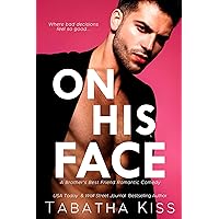 On His Face: A Brother's Best Friend Romantic Comedy (Bad Boys of Delta Xi Book 1) On His Face: A Brother's Best Friend Romantic Comedy (Bad Boys of Delta Xi Book 1) Kindle Hardcover Paperback