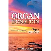 Because of Organ Donation: A Collection of Inspiring Stories Celebrating the Gift of Life Because of Organ Donation: A Collection of Inspiring Stories Celebrating the Gift of Life Paperback Kindle