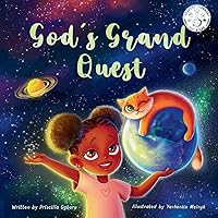 God's Grand Quest: A story about creation, the universe and science to teach kids about nature and caring for our planet. (My First Questions Series)
