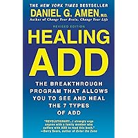 Healing ADD Revised Edition: The Breakthrough Program that Allows You to See and Heal the 7 Types of ADD Healing ADD Revised Edition: The Breakthrough Program that Allows You to See and Heal the 7 Types of ADD Paperback Audible Audiobook Kindle Audio CD