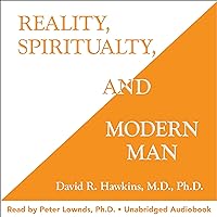 Reality, Spirituality, and Modern Man Reality, Spirituality, and Modern Man