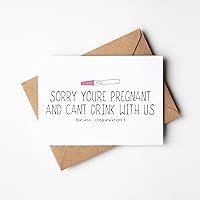 Funny Pregnancy Congratulations From Friends, Funny Pregnancy Congrats - Sorry You’re Pregnant and Can’t Drink With Us (But also… congratulations)
