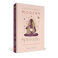 Understanding Modern Spirituality: An exploration of soul, spirit and healing Understanding Modern Spirituality: An exploration of soul, spirit and healing Hardcover Kindle