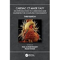 Cardiac CT Made Easy: An Introduction to Cardiovascular Multidetector Computed Tomography Cardiac CT Made Easy: An Introduction to Cardiovascular Multidetector Computed Tomography Kindle Hardcover