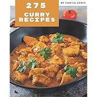 275 Curry Recipes: A Curry Cookbook from the Heart! 275 Curry Recipes: A Curry Cookbook from the Heart! Paperback Kindle