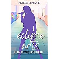 Ephy in the Spotlight: Eclipse Arts Book 2 Ephy in the Spotlight: Eclipse Arts Book 2 Kindle