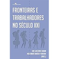Fronteiras e trabalhadores no século XXI (Portuguese Edition)