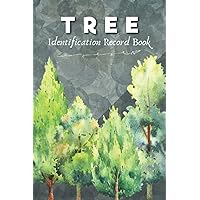 Tree Identification Record Book: A Companion Field Guide For Identifying Trees - Beginner Friendly