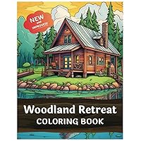 Woodland Retreat: 100 Pages of Tranquil Forest Hideaways, Whimsical Creatures, Serene Nature Scenes & Serenity for Mindful Coloring | Adult Coloring Book for Stress Relief & Relaxation Woodland Retreat: 100 Pages of Tranquil Forest Hideaways, Whimsical Creatures, Serene Nature Scenes & Serenity for Mindful Coloring | Adult Coloring Book for Stress Relief & Relaxation Paperback