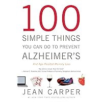 100 Simple Things You Can Do to Prevent Alzheimer's and Age-Related Memory Loss 100 Simple Things You Can Do to Prevent Alzheimer's and Age-Related Memory Loss Kindle Audible Audiobook Hardcover Paperback Preloaded Digital Audio Player