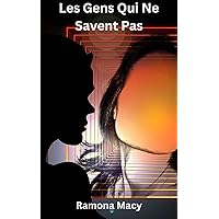 Les Gens Qui Ne Savent Pas (French Edition) Les Gens Qui Ne Savent Pas (French Edition) Kindle Paperback