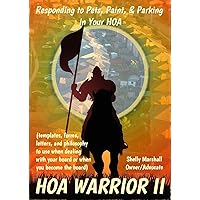 HOA WARRIOR II: Responding to Pets, Paint, & Parking in Your HOA: (101 templates, forms, and letters to use when dealing with your board or when you become the board) HOA WARRIOR II: Responding to Pets, Paint, & Parking in Your HOA: (101 templates, forms, and letters to use when dealing with your board or when you become the board) Kindle Paperback
