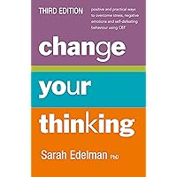 Change Your Thinking [Third Edition] Change Your Thinking [Third Edition] Kindle Paperback