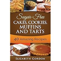 Sugar-Free Cakes, Cookies, Muffins and Tarts: 40 Amazing Recipes Sugar-Free Cakes, Cookies, Muffins and Tarts: 40 Amazing Recipes Paperback Kindle