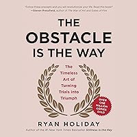 The Obstacle Is the Way: The Timeless Art of Turning Trials into Triumph The Obstacle Is the Way: The Timeless Art of Turning Trials into Triumph Audible Audiobook Hardcover Kindle Paperback Spiral-bound