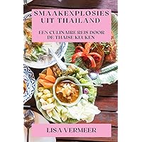 Smaakexplosies uit Thailand: Een Culinaire Reis door de Thaise Keuken (Dutch Edition)