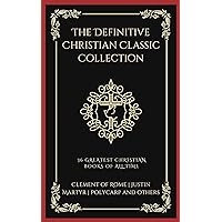 The Definitive Christian Classic Collection: 36 Greatest Christian Books of All Time (Grapevine Press) The Definitive Christian Classic Collection: 36 Greatest Christian Books of All Time (Grapevine Press) Kindle