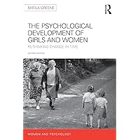 The Psychological Development of Girls and Women: Rethinking change in time (Women and Psychology) The Psychological Development of Girls and Women: Rethinking change in time (Women and Psychology) Kindle Hardcover Paperback