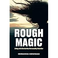 Rough Magic: Living with Borderline Personality Disorder Rough Magic: Living with Borderline Personality Disorder Kindle Paperback Audible Audiobook