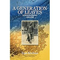 A Generation of Leaves; A Ukrainian Journey 1923-1948 A Generation of Leaves; A Ukrainian Journey 1923-1948 Paperback Kindle Hardcover