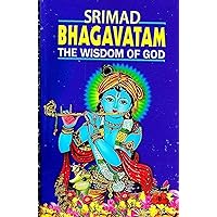 Srimad Bhagavatam: The Wisdom of God Srimad Bhagavatam: The Wisdom of God Paperback Kindle
