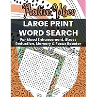 Positive Vibes Large Print Word Search: For Mood Enhancement, Stress Reduction, Memory and Focus Booster | Featuring 1500+ Words Plus Mandala Frames For Coloring Positive Vibes Large Print Word Search: For Mood Enhancement, Stress Reduction, Memory and Focus Booster | Featuring 1500+ Words Plus Mandala Frames For Coloring Paperback
