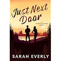 Just Next Door: A Grumpy-Sunshine Small Town Romance (Franklin Notch Book 1) Just Next Door: A Grumpy-Sunshine Small Town Romance (Franklin Notch Book 1) Kindle Paperback