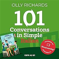 101 Conversations in Simple Italian (Italian Edition): Short Natural Dialogues to Boost Your Confidence & Improve Your Spoken Italian 101 Conversations in Simple Italian (Italian Edition): Short Natural Dialogues to Boost Your Confidence & Improve Your Spoken Italian Kindle Audible Audiobook Paperback