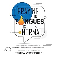 Praying in Tongues Is Normal: Encouraging Spirit-Filled Believers to be Unapologetic About the Gift of Speaking in Tongues Praying in Tongues Is Normal: Encouraging Spirit-Filled Believers to be Unapologetic About the Gift of Speaking in Tongues Audible Audiobook Paperback Kindle