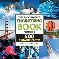 The Fascinating Engineering Book for Kids: 500 Dynamic Facts! (Fascinating Facts) The Fascinating Engineering Book for Kids: 500 Dynamic Facts! (Fascinating Facts) Paperback Kindle Hardcover